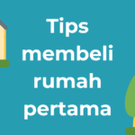 Tips membeli rumah pertama